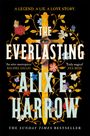 „A Legend. A Lie. A Love Story. The Everlasting“ steht über einem Schwert und Blumen, darunter „Alix E. Harrow“.