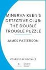 James Patterson: Minerva Keen's Detective Club: The Double Trouble Puzzle, Buch