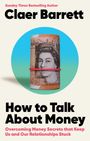 "Claer Barrett. How to Talk About Money. Über eine aufgerollte Banknote ein rotes Gummiband."