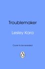 Lesley Kara: Troublemaker, Buch