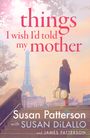 Susan Patterson: Things I Wish I Told My Mother, Buch