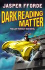 Jasper Fforde: Dark Reading Matter, Buch