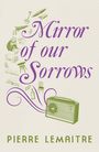 Pierre Lemaitre: Mirror of our Sorrows, Buch
