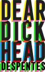 Virginie Despentes: Dear Dickhead, Buch
