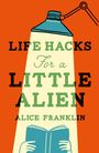 Alice Franklin: Life Hacks For a Little Alien, Buch