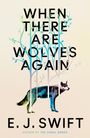 Ej Swift: When There Are Wolves Again, Buch