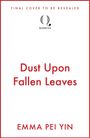 Oben: "FINAL COVER TO BE REVEALED". Mitte: "Dust Upon Fallen Leaves". Unten: "EMMA PEI YIN". Logo von Quercus in der Mitte.