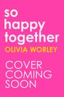 Olivia Worley: So Happy Together, Buch