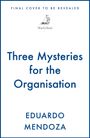 FINAL COVER TO BE REVEALED. Three Mysteries for the Organisation. Eduardo Mendoza. Segelboot-Logo von MacLehose.