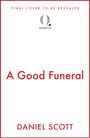 "FINAL COVER TO BE REVEALED. A Good Funeral von Daniel Scott. Logo von Quercus in Schwarz. Rot umrandet."