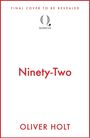 Text oben: "FINAL COVER TO BE REVEALED".  
Mitte: Logo "QUERCUS".  
Unten: "Ninety-Two", "OLIVER HOLT". Weißer Hintergrund.