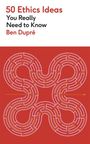 Ben Dupré: 50 Ethics Ideas You Really Need to Know, Buch