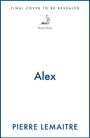 FINAL COVER TO BE REVEALED. Alex. PIERRE LEMAITRE. Oben mittig ein Segelboot-Logo mit „MacLehose“.