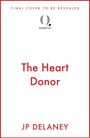 "THE HEART DONOR" in roter Schrift, Autor: JP Delaney. Oben steht "FINAL COVER TO BE REVEALED". Quercus-Logo in der Mitte.