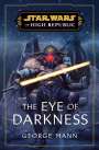 George Mann: Star Wars: The Eye of Darkness (The High Republic), Buch