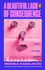 Monika Radojevic: A Beautiful Lack of Consequence, Buch