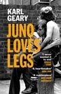 Karl Geary: Juno Loves Legs, Buch