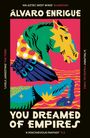 Álvaro Enrigue: You Dreamed of Empires, Buch