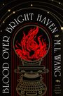 M. L. Wang: Blood Over Bright Haven, Buch