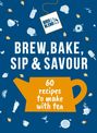 Bird & Blend Tea Co: Bird & Blend's Brew, Bake, Sip & Savour, Buch