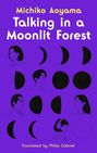 "Michiko Aoyama. Talking in a Moonlit Forest. Translated by Philip Gabriel." Silhouetten von Monden und Gesichtern auf lila.