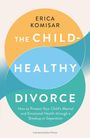 Erica Komisar: The Child-Healthy Divorce, Buch
