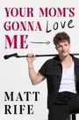 Matt Rife: Your Mom's Gonna Love Me, Buch