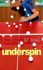 E Y Zhao: Underspin, Buch