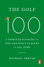 Text: "The Golf 100", "A Spirited Ranking of the Greatest Players of All Time", "Michael Arkush". Grüner Hintergrund, Logo unten rechts.