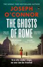 Joseph O'Connor: The Ghosts Of Rome, Buch