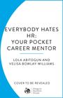 "EVERYBODY HATES HR: YOUR POCKET CAREER MENTOR" von Lola Abitogun und Velisa Bowlay-Williams, Veröffentlichung ausstehend.