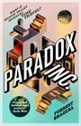 Text: "WHAT IF SILICON VALLEY INVENTED TIME TRAVEL? PARADOX INC. 'Funny and distressingly realistic' Andy Weir FORREST BRAZEAL." Geometrische, futuristische Illustration mit Treppen.