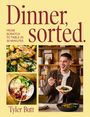 "Dinner, sorted. From scratch to table in 30 minutes. Tyler Butt." Ein Mann genießt eine Mahlzeit, mit Gerichten im Hintergrund.