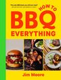 Jim Moore: How to BBQ Everything, Buch