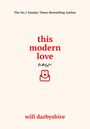 „The No. 1 Sunday Times Bestselling Author“, „this modern love now“, „will darbyshire“, roter Briefumschlag mit Herz.
