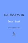 "No Place for Us", Sean Lusk. "Cover to be revealed". Logodesign von "doubleday" auf blauem Hintergrund.
