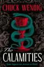 "CHUCK WENDIG, The Calamities. Some legacies are written in blood." Eine Schlange windet sich um einen roten Kelch. Verzierungen.