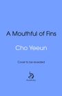 Text: "A Mouthful of Fins", "Cho Yeeun", "Cover to be revealed". Unten ein stilisiertes Logo und "doubleday". Hellblauer Hintergrund.