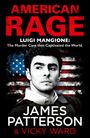 "AMERICAN RAGE: LUIGI MANGIONE: The Murder Case that Captivated the World. JAMES PATTERSON & VICKY WARD" vor US-Flagge.