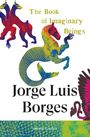 "The Book of Imaginary Beings" von Jorge Luis Borges. Bunte, fantasievolle Kreaturen im Hintergrund.