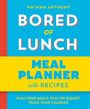 Nathan Anthony: Bored of Lunch: 12 Week Meal Planner, Buch