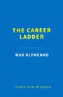 Text: "The Career Ladder", "Max Klymenko", "Cover to be revealed". Hintergrund: schlichtes Blau.