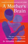 Oben: „A powerful, awe-inspiring, beautiful book.“ Lucy Jones. Titel: „A Mother’s Brain“. Autorin: Dr. Susana Carmona. Unten: „The new science of the Neuro-Maternal revolution.“ Illustration: Farbige Silhouette einer Mutter mit Baby in Lila, Orange und Pink.