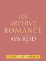 Ava Reid: An Archive of Romance, Buch