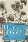 "House of Gold" von Elizabeth Cullinan, ein Roman. Vorwort von Alice McDermott. Verwachsene Mohnblumen im Hintergrund.