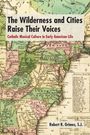 Robert R Grimes S J: The Wilderness and Cities Raise Their Voices, Buch