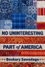 Text: "NO UNINTERESTING PART OF AMERICA Boukary Sawadogo". Bunte Stoffmuster in Blau- und Rottönen.