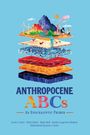 Text: "Anthropocene ABCs: An Epochalytic Primer." Illustration von Erdschichten mit Bergen, Feldern und Meer, in bunten Farben.