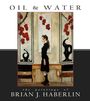 Brian J Haberlin: Oil and Water: The Paintings of Brian J. Haberlin, Buch