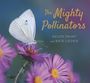 Helen Frost: The Mighty Pollinators, Buch